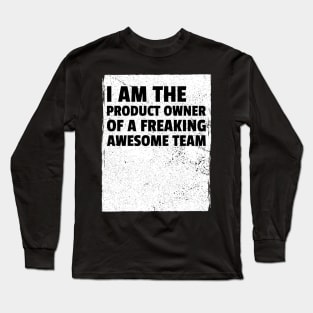 I am the product owner of a freaking awesome team Long Sleeve T-Shirt